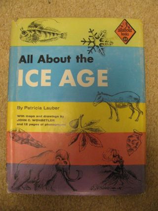 All About The Ice Age: With Maps,  Drawings & 12 Pgs Of Photos (1959,  Hardcover)