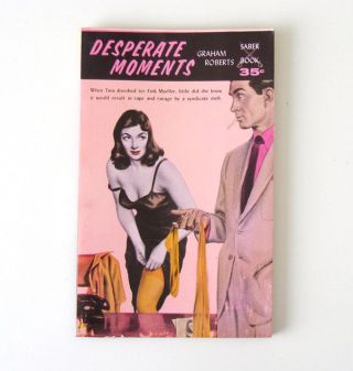 Desperate Moments Graham Roberts 1959 Vtg Erotic Sleaze Noir Pulp Paperback
