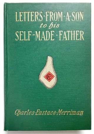 Letters From A Son To His Self - Made Father Charles Eustace Merriman (1904)