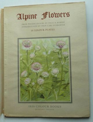 Alpine Flowers,  Watercolours By Paul A,  Roberts,  18 Plates,  1945