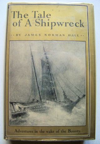 1934 Edition The Tale Of A Shipwreck By James Norman Hall Illustrated & W/dj