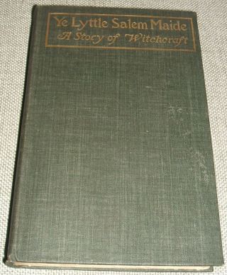 1898 First Of Ye Lyttle Salem Maide A Story Of Witchcraft By Pauline B.  Mackie