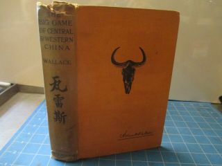 Harold Frank Wallace / The Big Game Of Central And Western China 1st Ed 1913