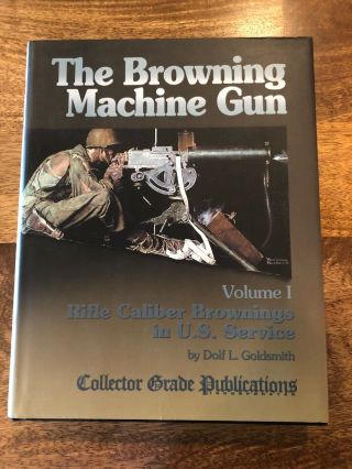 The Browning Machine Gun Vol.  1 - Goldsmith (2005,  242/500,  Inscribed)