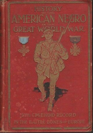 History Of The American Negro In The Great World War,  1919,  W.  A.  Sweeney