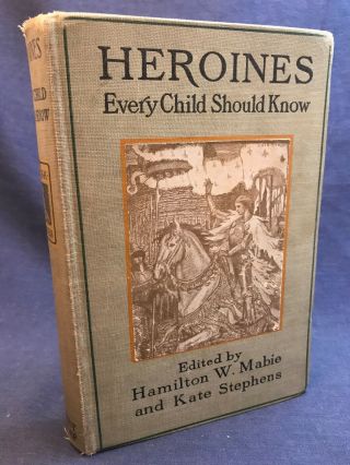 1908 Heroines Every Child Should Know Mabie Stephens Women 