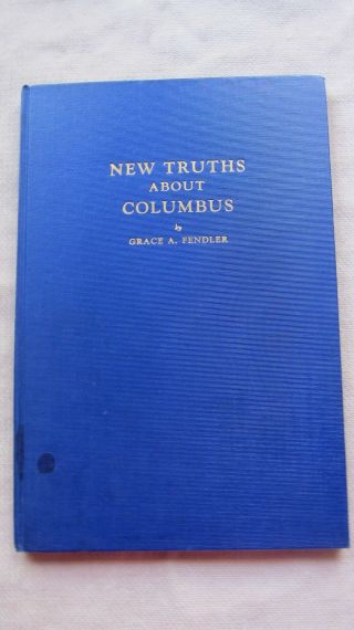Old Book Truths About Columbus By Grace A.  Fendler 1934 1st Ed.  Gc