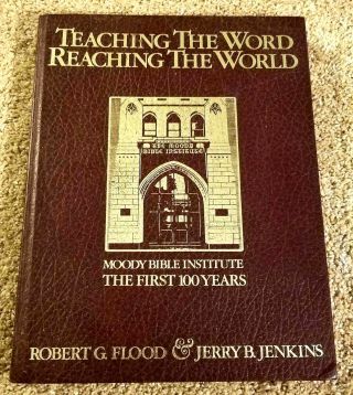 Teaching The Word Reaching The World Moody Bible Institute First 100 Years