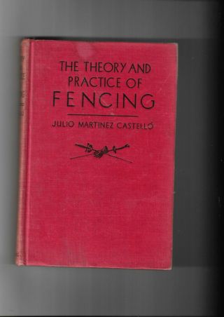The Theory And Practice Of Fencing.  Castello.  1933.  1st.  Good.