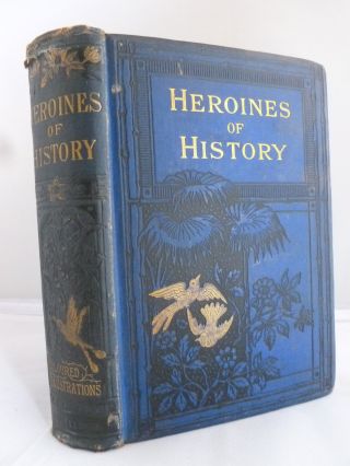 1854 - The Heroines Of History - Colour Plates - Decorative Hb - Joan D 