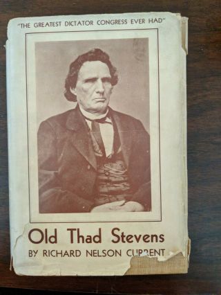 Old Thad Stevens: A Story Of Ambition By Richard Nelson,  1942