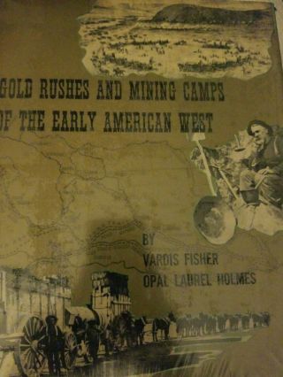 Gold Rushes And Mining Camps Of The Early American West