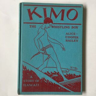 Kimo The Whistling Boy - A Story Of Hawaii By Alice Cooper Bailey Vintage Co 1928