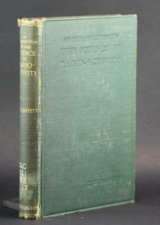 1st Ed 1909 An Introduction To The Science Of Radio - Activity Charles Raffety