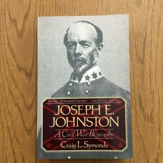 Joseph E.  Johnston : A Civil War Biography By Craig L.  Symonds