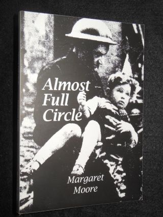 Signed; Margaret Moore (2014) Almost Full Circle - Wwii Memoirs,  London,  Wla