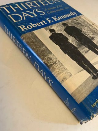 Thirteen Days: A Memoir Of The Cuban Missile Crisis By Robert F.  Kennedy