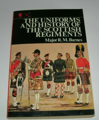 Major R M Barnes / The Uniforms And History Of The Scottish Regiments