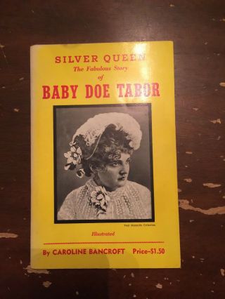 1965 Silver Queen The Fabulous Story Of Baby Doe Tabor By Caroline Bancroft