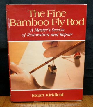 The Fine Bamboo Fly Rod: A Master 