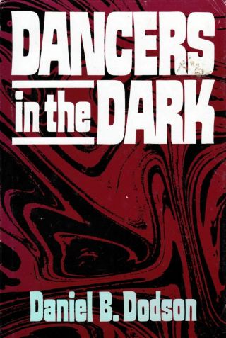 Daniel Boone Dodson / Dancers In The Dark Novel General Fiction 1983 1st Ed