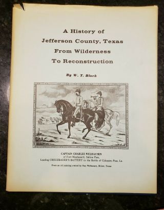 A History Of Jefferson County,  Texas From Wilderness To Reconstruction W T Block