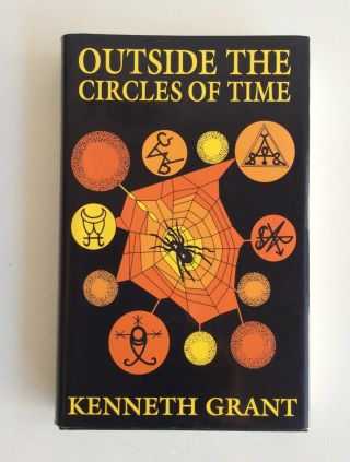 Kenneth Grant: Outside The Circles Of Time