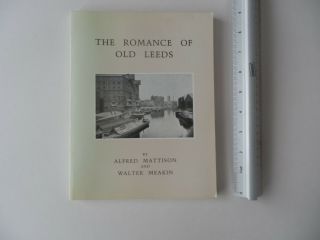 The Romance Of Old Leeds / Alfred Mattison And Walter Meakin