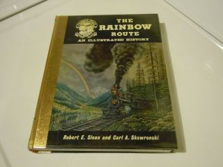 The Rainbow Route Illustrated History Robert E.  Sloan Numbered And Signed
