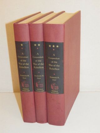 Civil War: A Compendium Of The War Of The Rebellion,  Volumes 1 - 3,  Dyer 1959 Hc