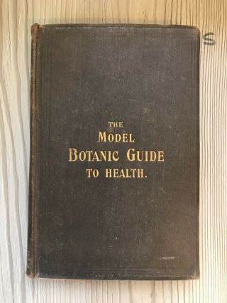 The Model Botanic Guide To Health; Cause Cure Disease Herbs Pharmacology 1920