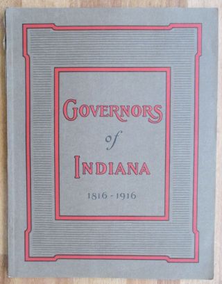 Governors Of Indiana 1816 - 1916 William Harrison Thru Samuel Ralston By C.  Oval