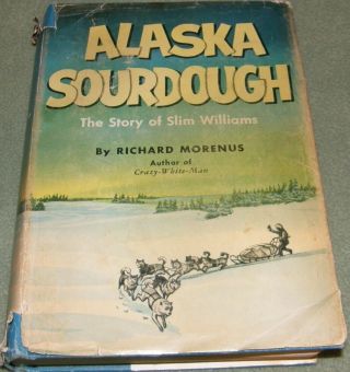 Alaska Sourdough Slim Williams Story Richard Morenus Adventure Vintage 1968