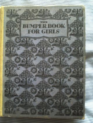 The Bumper Book For Girls,  Nelson & Sons.  1930s.