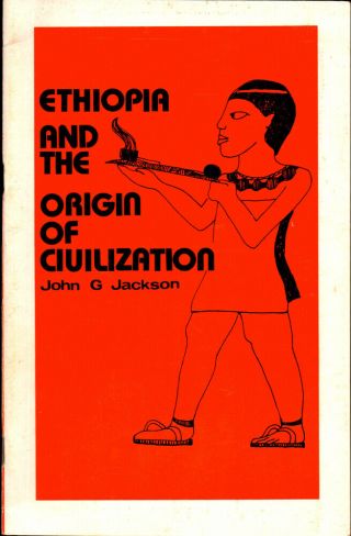 John G Jackson / Ethiopia And The Origin Of Civilization 1985