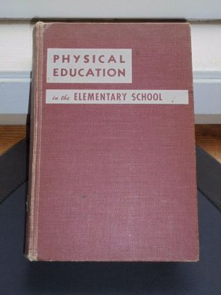 Vintage 1951 Physical Education In Elementary School Hardcover Gym Book