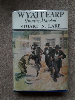 Wyatt Earp - Frontier Marshall By Stuart N.  Lake.  Published 1931 Hardback