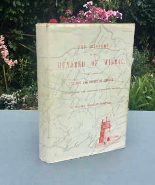 The History Hundred Of Wirral By W.  W.  Mortimer