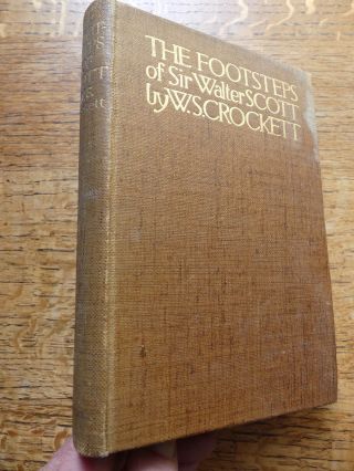 The Footsteps Of Sir Walter Scott 1909 W.  S.  Crockett 10 Colour Plates (melrose)