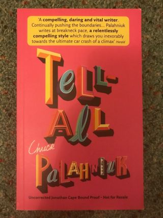 “tell - All” Chuck Palahniuk - Uncorrected Proof Edition - Very Rare