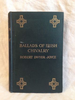 Ballads Of Irish Chivalry - Robert Dwyer Joyce - 1908,  M H Gill,  Dublin,  Scarce