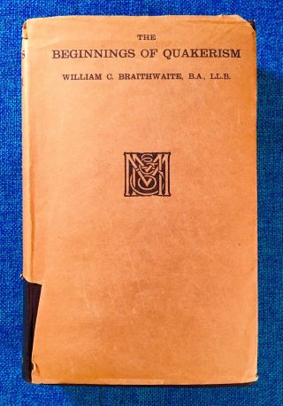 The Beginnings Of Quakerism By William C.  Braithwaite (hc/dj) 1923 (quakers)