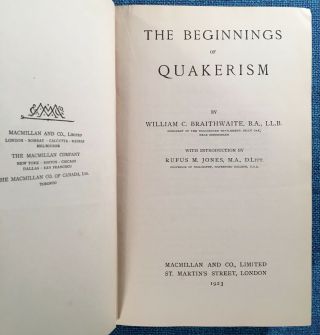 THE BEGINNINGS OF QUAKERISM by William C.  Braithwaite (HC/DJ) 1923 (Quakers) 3