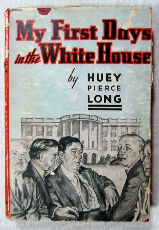 1935 Huey Long – “my First Days In The White House” – 1st Edition,  Dj