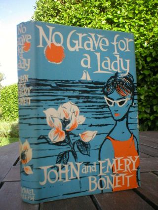 John & Emery Bonnet: No Grave For A Lady.  1st Uk Michael Joseph 1957