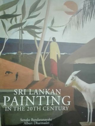 Srilankan Paintings In The 20th Century,  Senaka Bandaranayake,  Albert Dharmasiri