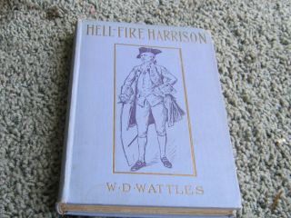 Hell Fire Harrison By Wallace D.  Wattles.  1st Edition 1910.  18th Century England