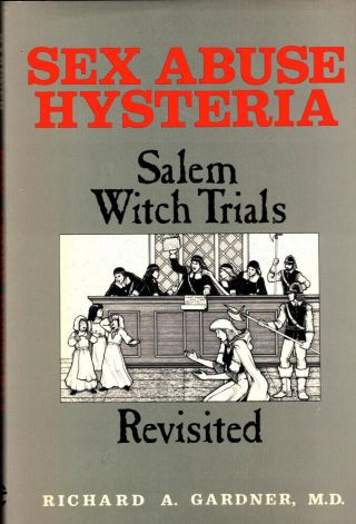 Richard A.  Gardner / Sex Abuse Hysteria Salem Witch Trials Revisited 1991