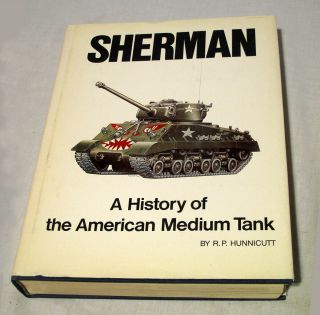 " The Sherman Tank " By R.  P.  Hunnicut.  The " Bible On The Sherman " Must Have Book