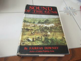 Fairfax Downey Sound Of The Guns The Story Of The American Artillery Hcdj 1956